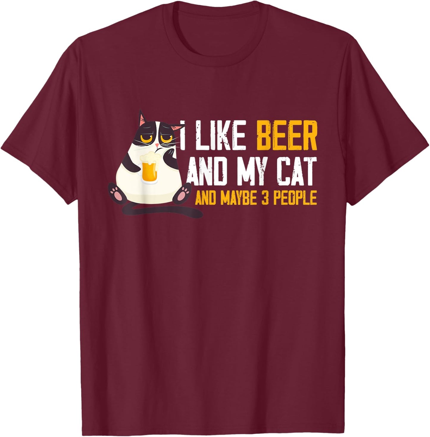 I Like Beer My Cat & Maybe 3 People Funny Beer & Cat Lover Men Women T-Shirt - T-Shirt | Maroon