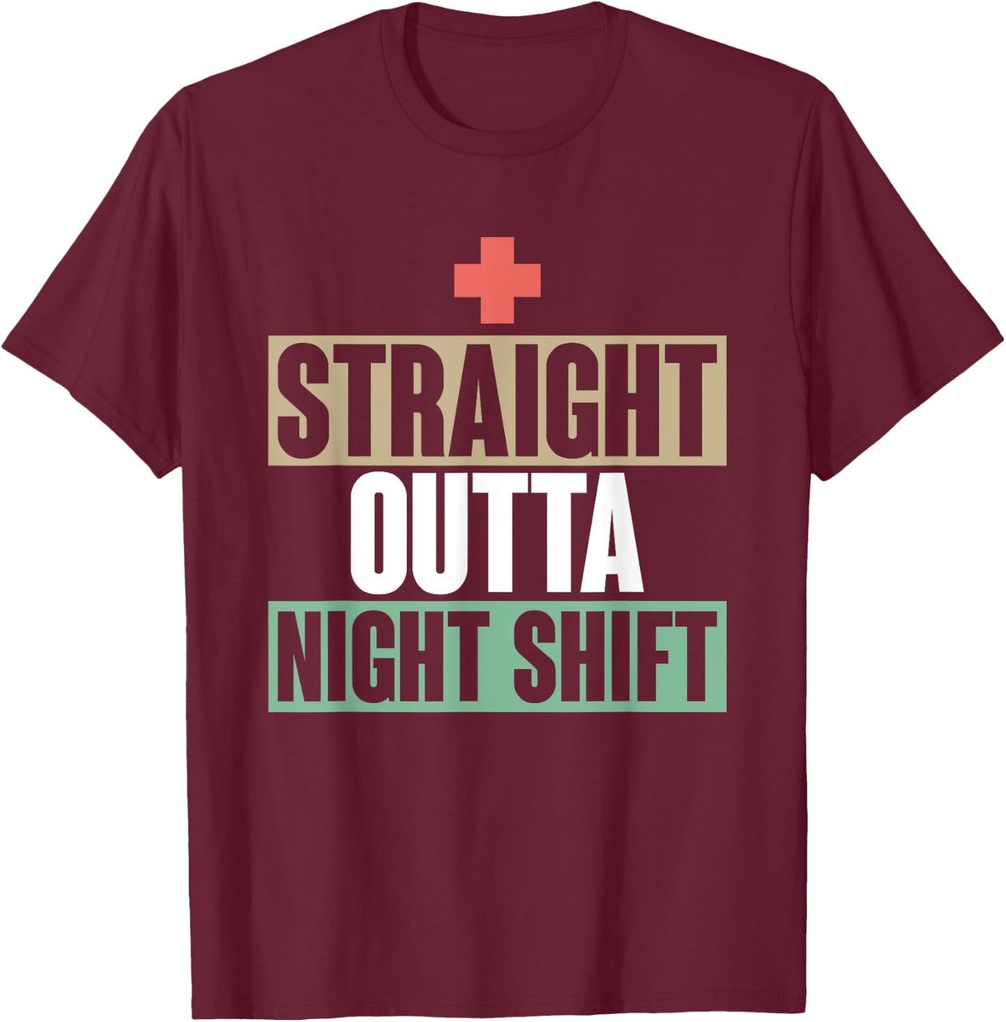Night Shift Nursing Hospital Health Care Nursery Funny Nurse T-Shirt - T-Shirt | Maroon