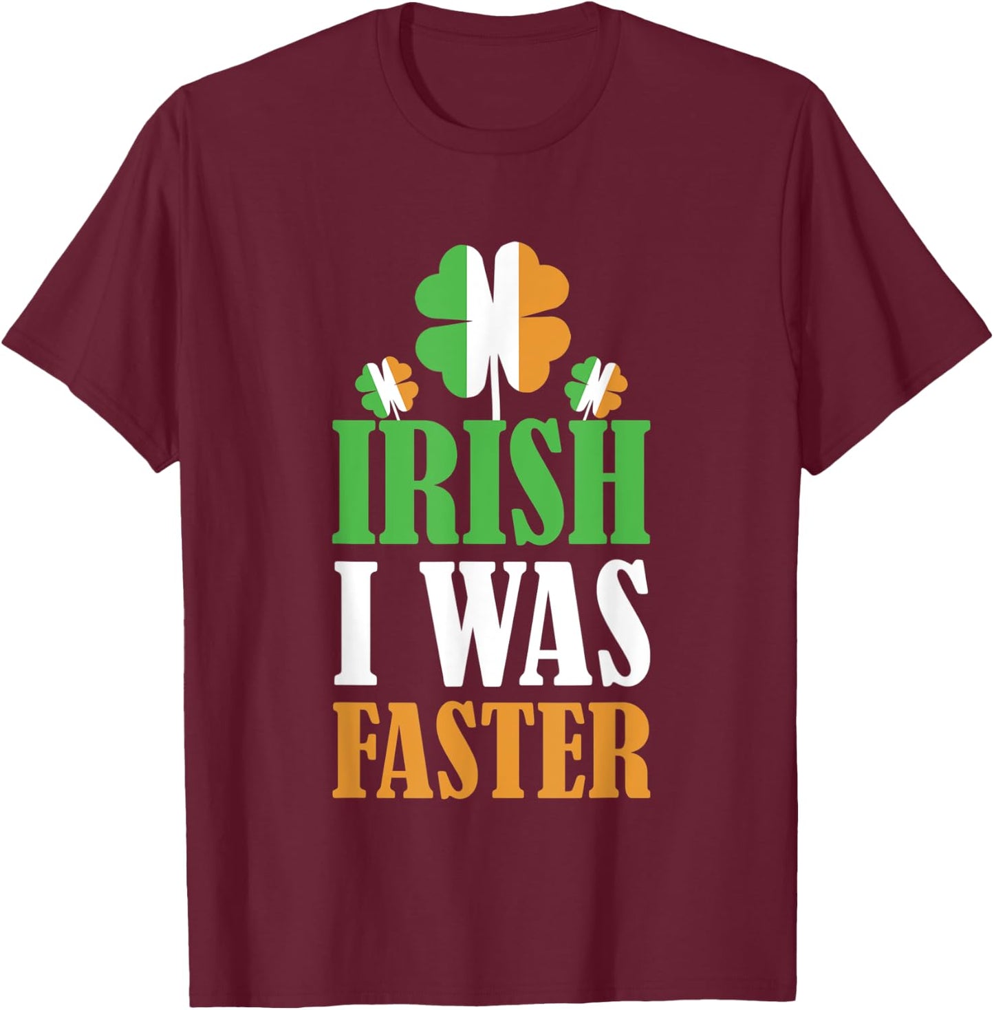 Irish I Was Faster St. Patrick's Day Funny Marathon Running T-Shirt - T-Shirt | Maroon