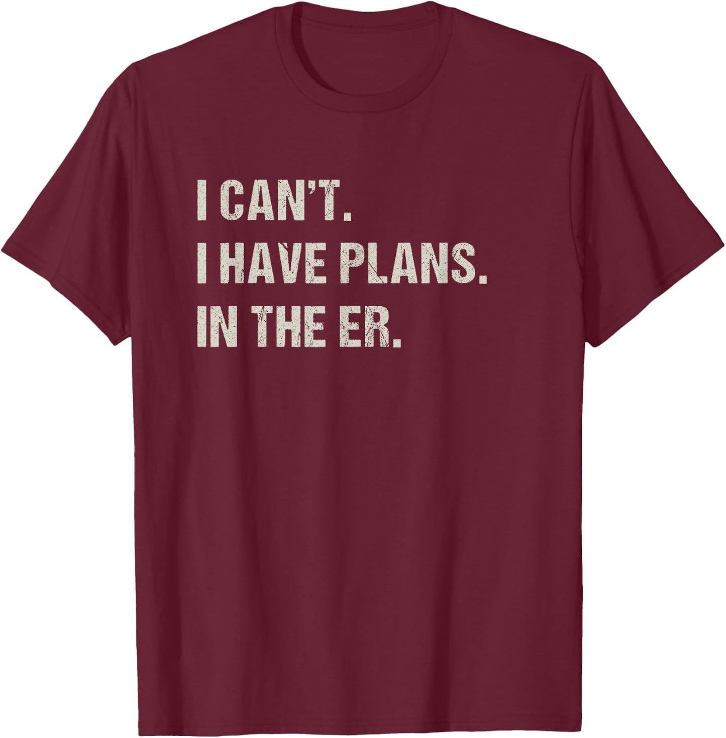 In The ER Er Nurse Emergency Room Funny Doctor T-Shirt - T-Shirt | Maroon