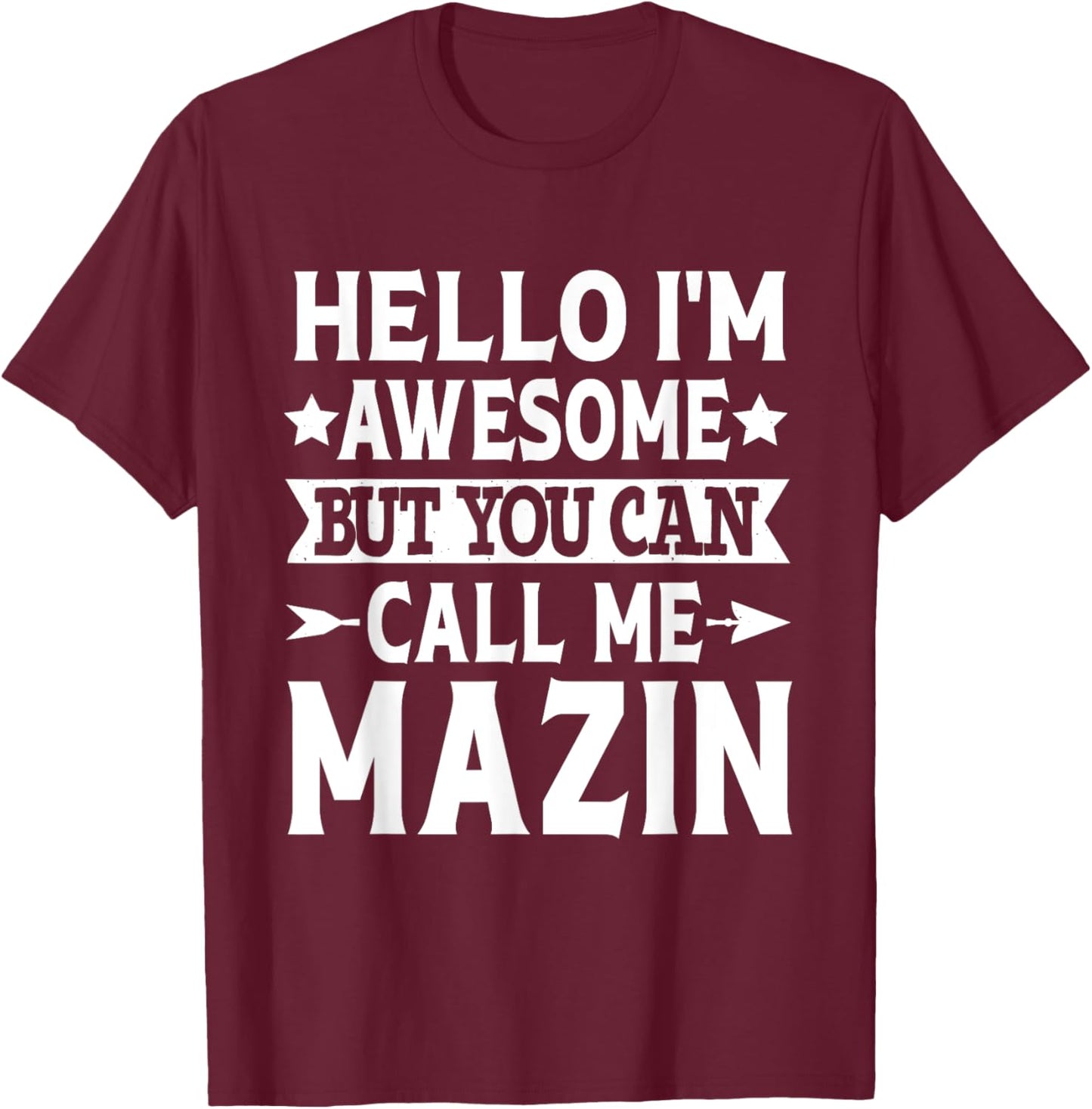 Mazin Funny First Name Hello I'm Awesome Call Me Mazin T-Shirt - T-Shirt | Maroon