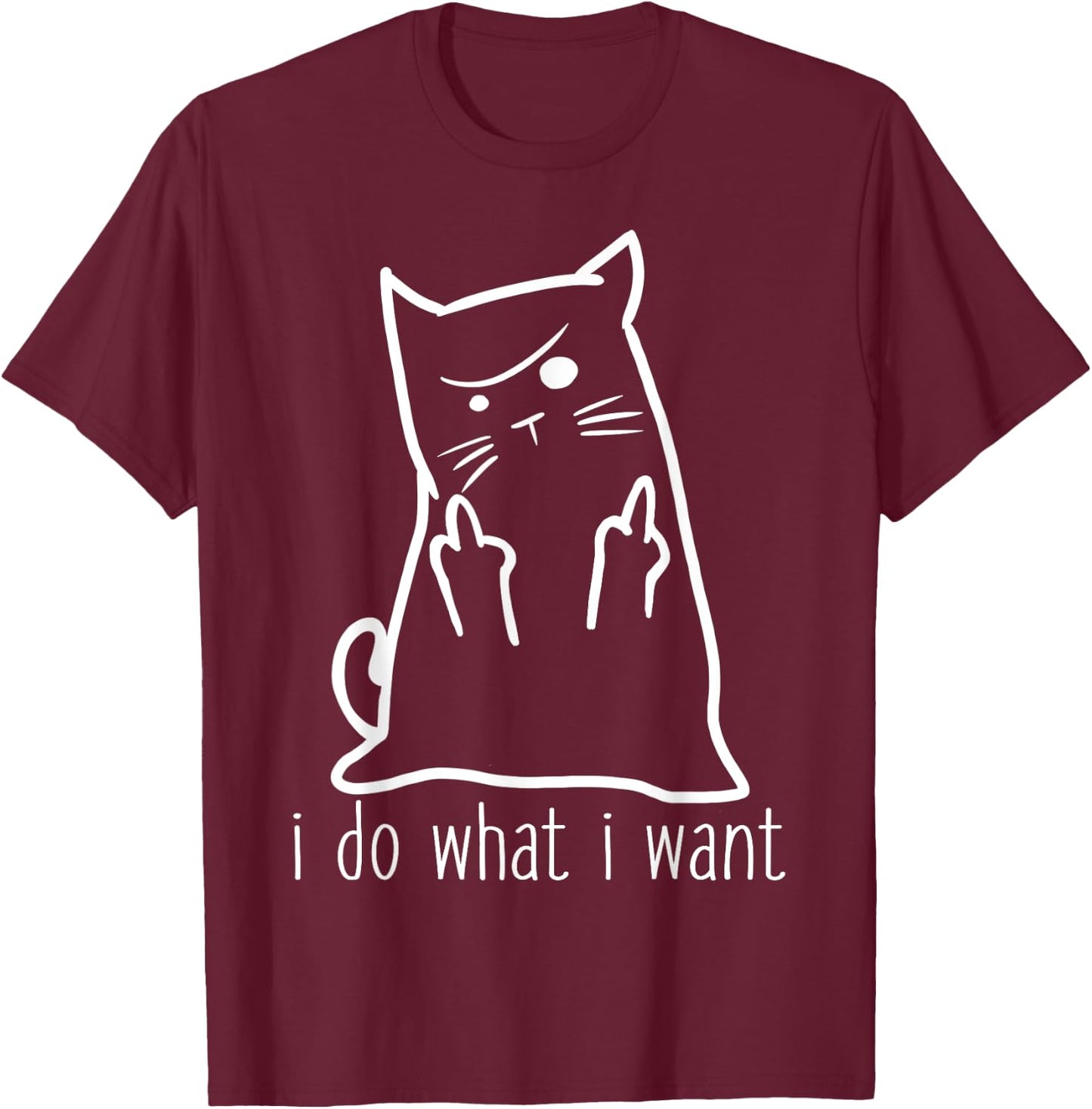 I Do What I Want Rude Kitty Flipping Bird Middle Finger Gift T-Shirt - T-Shirt | Maroon