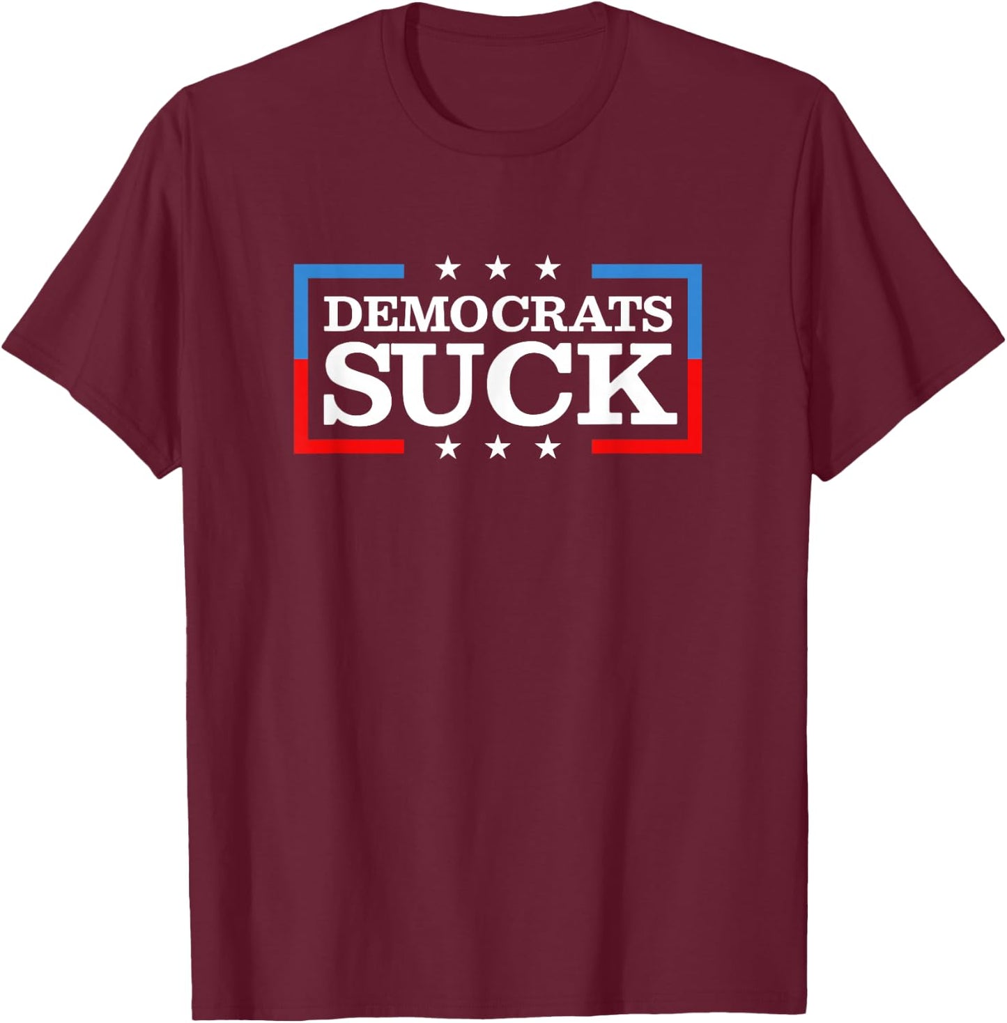 Democrats Suck Funny T-Shirt - T-Shirt | Maroon