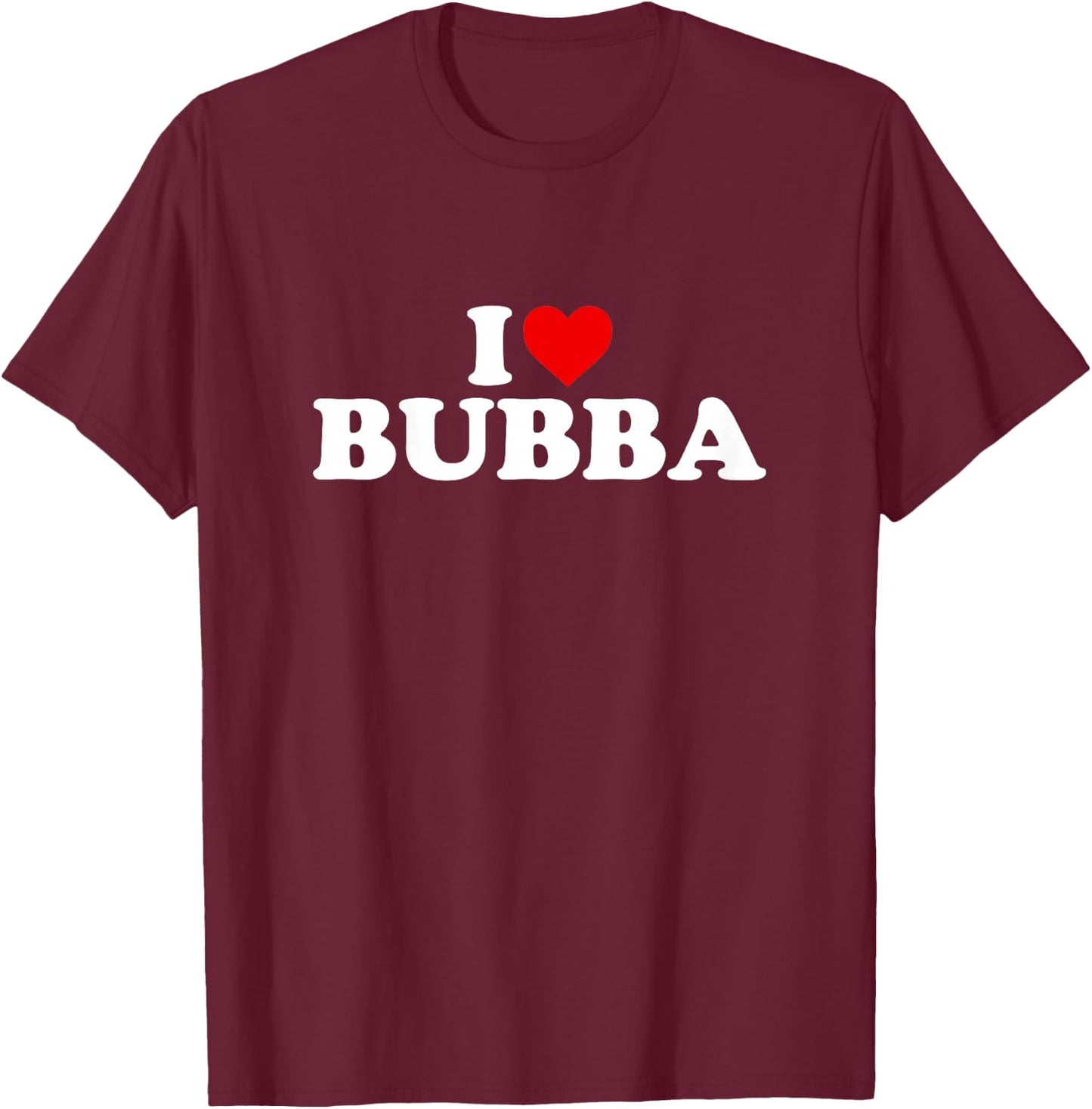 I Love Bubba Design For Boy Girl Toddler Children Youth T-Shirt - T-Shirt | Maroon