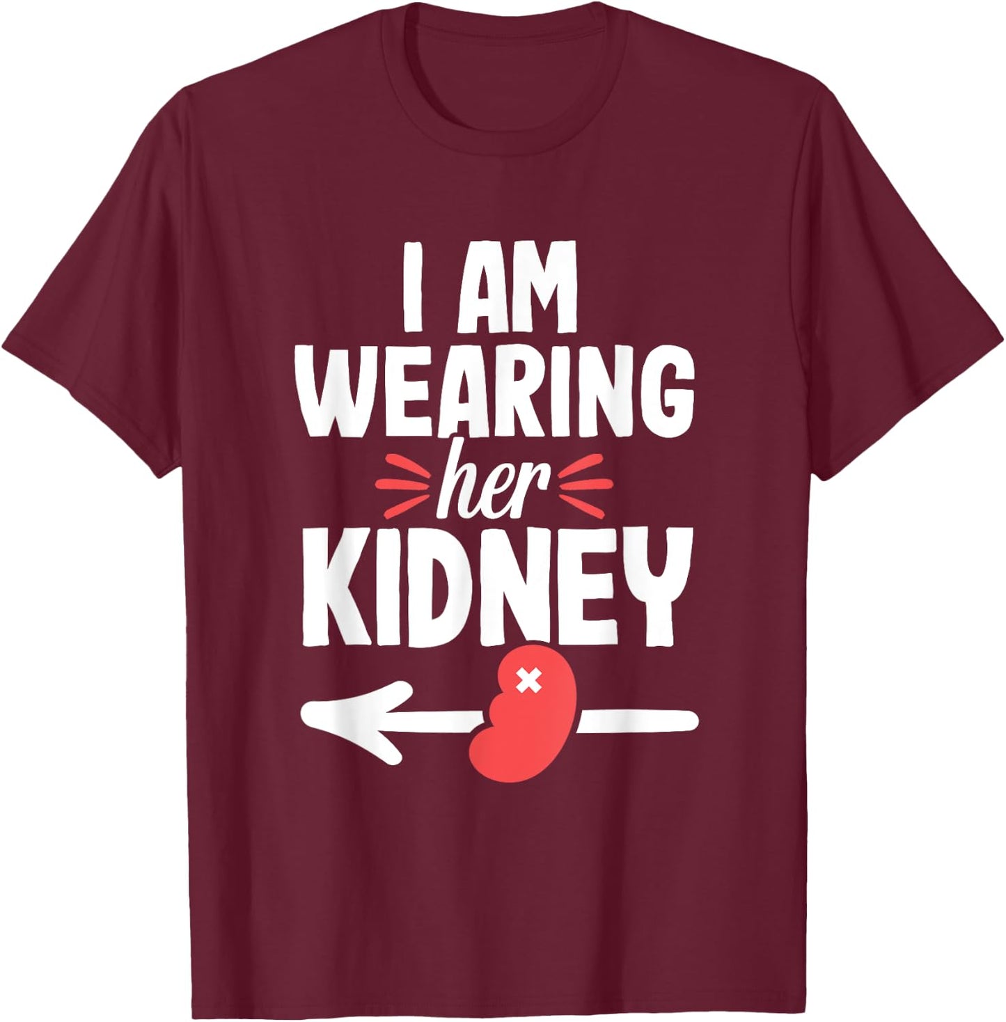 Kidney Transplant Recipient Funny Surgery Recovery T-Shirt - T-Shirt | Maroon