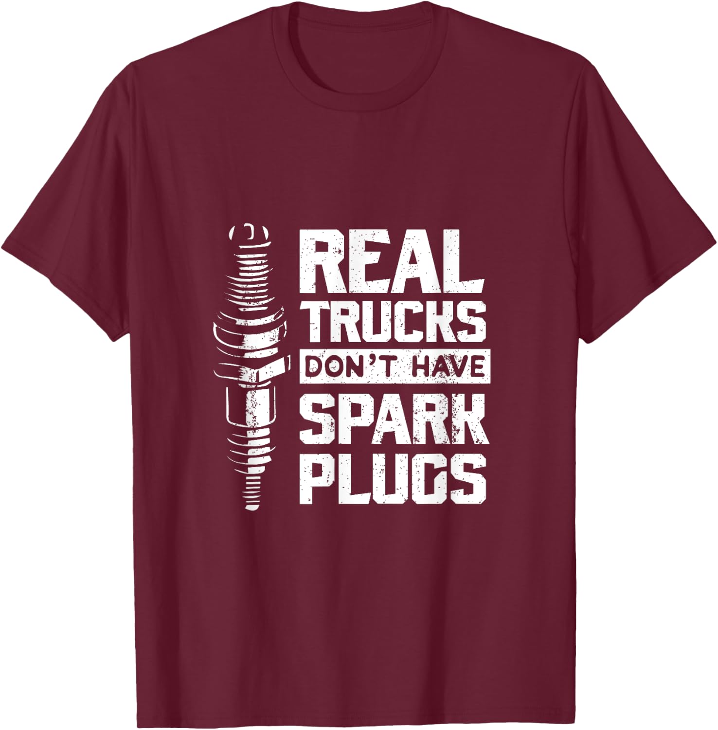 Real Trucks Don't Have Spark Plugs Truck Mechanic T-Shirt - T-Shirt | Maroon