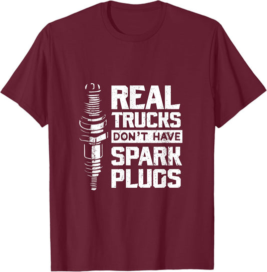 Real Trucks Don't Have Spark Plugs Truck Mechanic T-Shirt - T-Shirt | Maroon