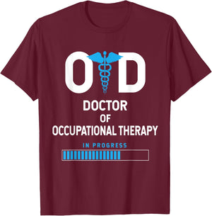 OTD Doctor Of Occupational Therapy In Progress T-Shirt - T-Shirt | Maroon