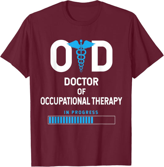 OTD Doctor Of Occupational Therapy In Progress T-Shirt - T-Shirt | Maroon