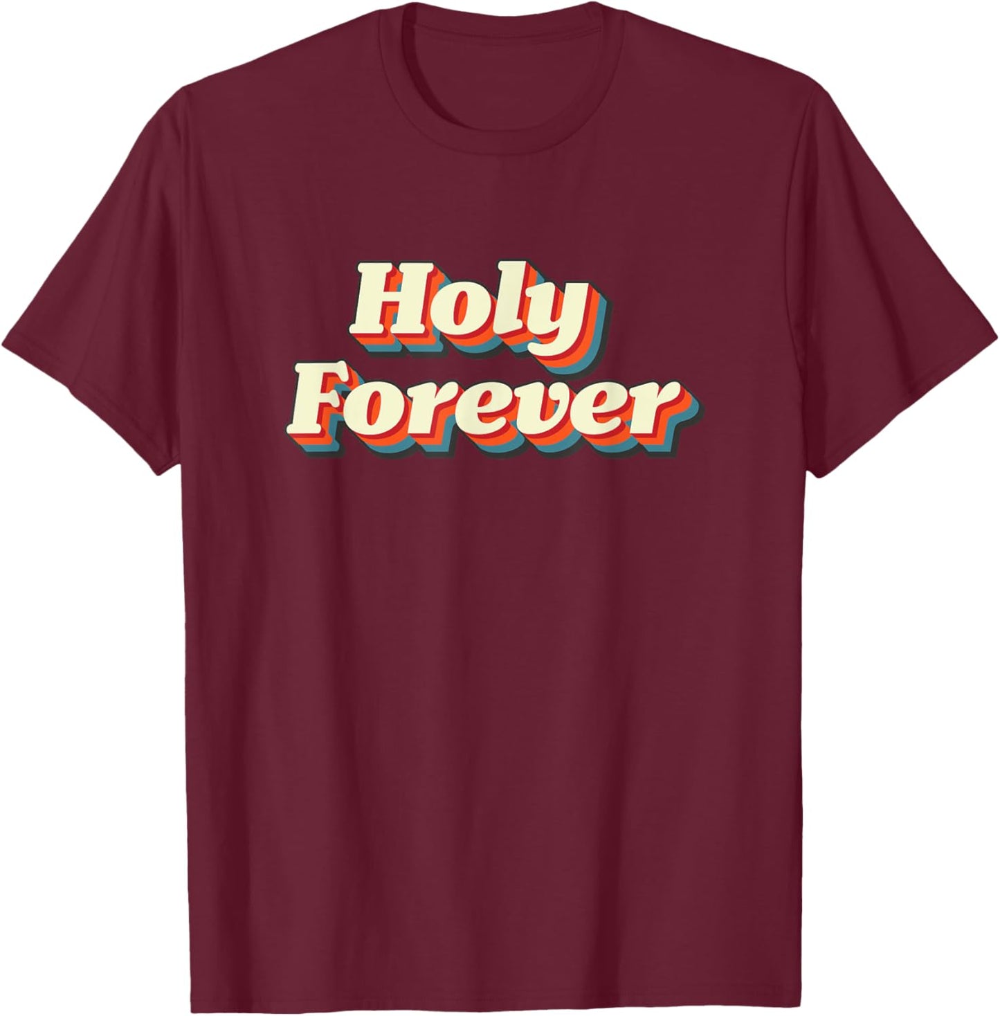 Holy Forever Vintage God is Holy Jesus is Holy T-Shirt - T-Shirt | Maroon
