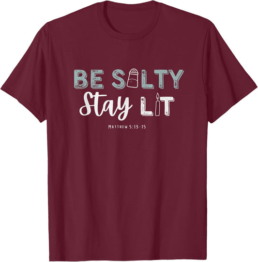 Matthew 5:13-15 Be Salty Stay Lit Christian Apparel Worship T-Shirt - T-Shirt | Maroon