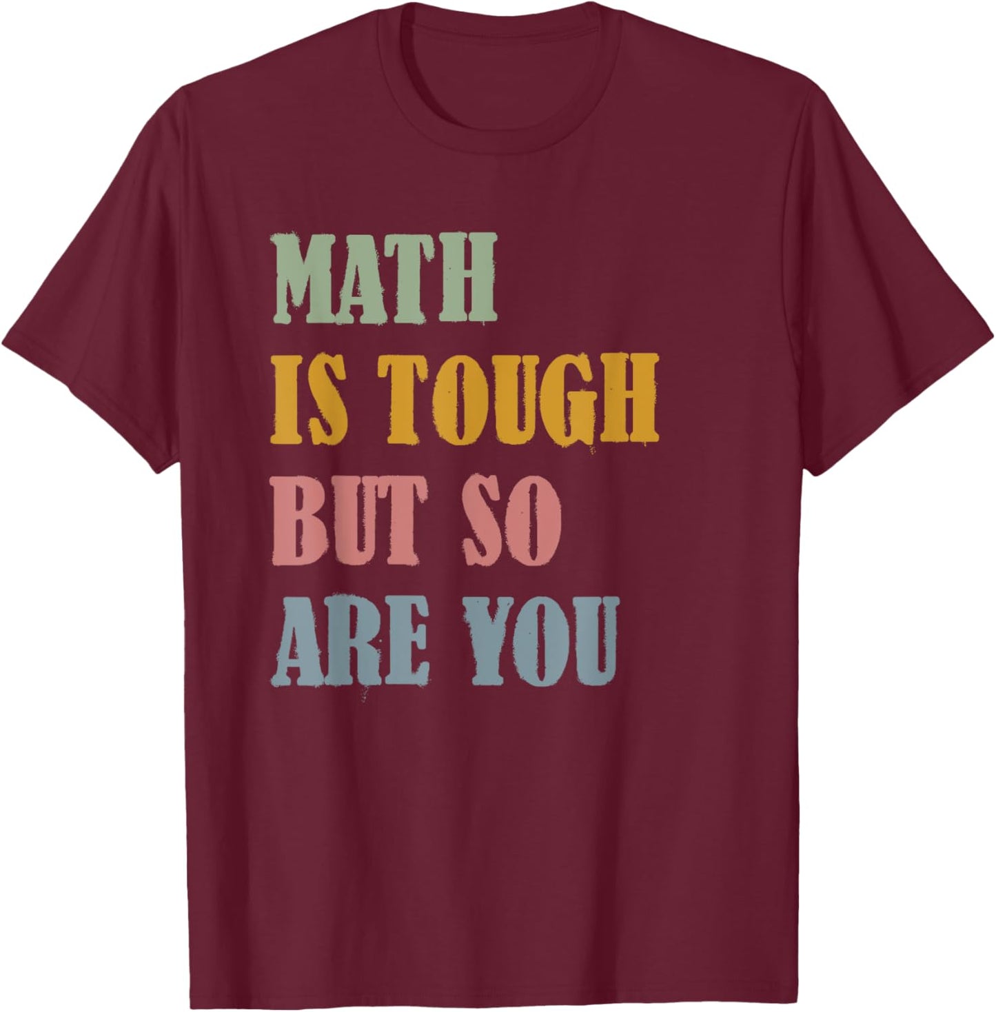 Math Is Tough But So Are You Math Teacher Life Vintage Retro Men Women T-Shirt - T-Shirt | Maroon