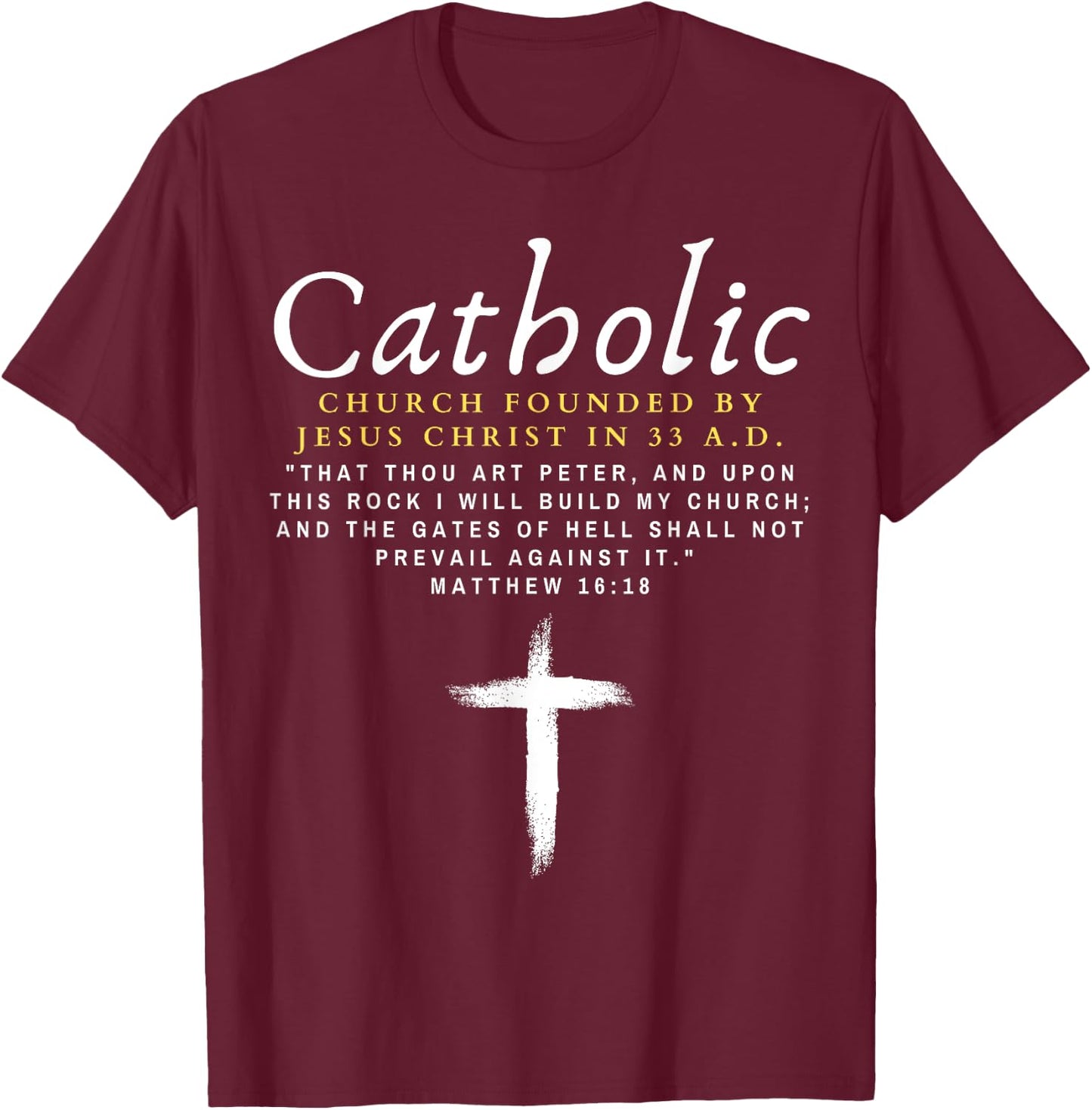 Motivational Catholic Church History Men Women Uplifting Pun T-Shirt - T-Shirt | Maroon