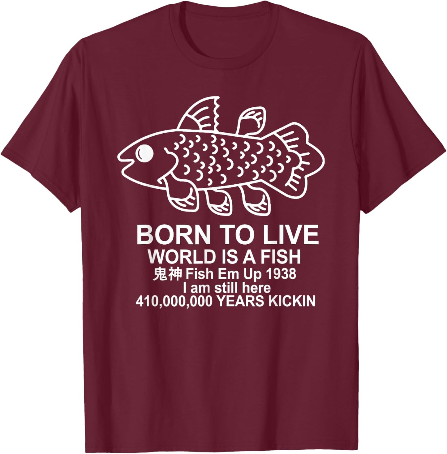 Born To Live World Is A Fish Coelacanth Fish Memes T-Shirt - T-Shirt | Maroon