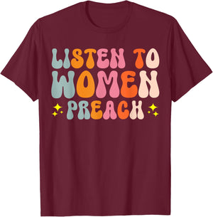 Listen To Women Preach T-Shirt - T-Shirt | Maroon