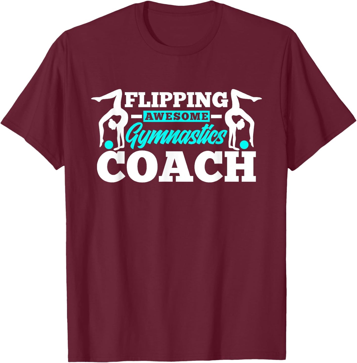 Flipping Awesome Gymnastics Coach Funny Gymnast T-Shirt - T-Shirt | Maroon