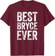 Best Bryce Ever Shirt Funny Personalized First Name Bryce T-Shirt - T-Shirt | Maroon