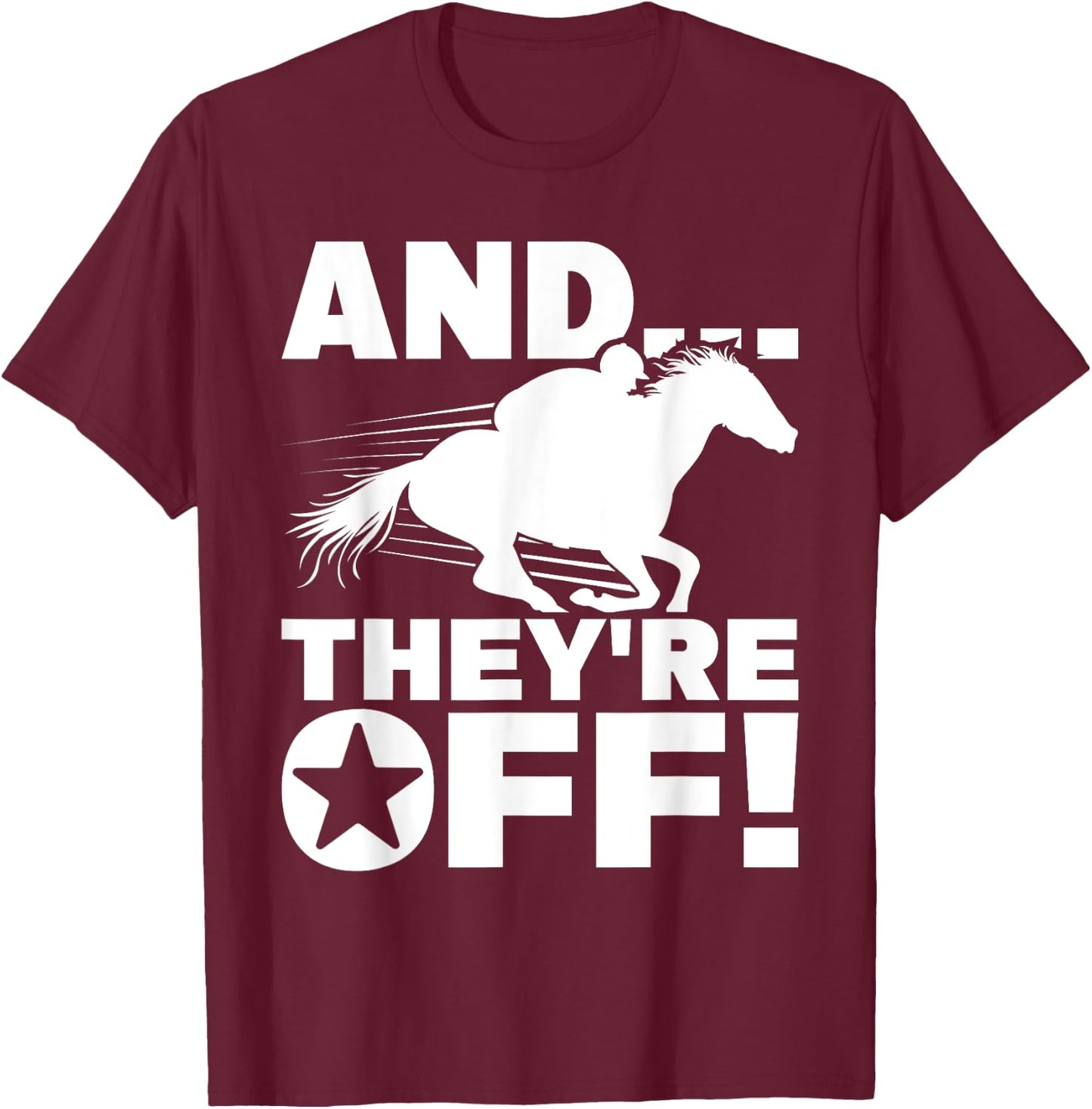 And They're Off - Horse Racing Betting Gambling T-Shirt - T-Shirt | Maroon
