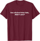 You clicked That Link, Didn't You? Malware Hackers Gift T-Shirt - T-Shirt | Maroon
