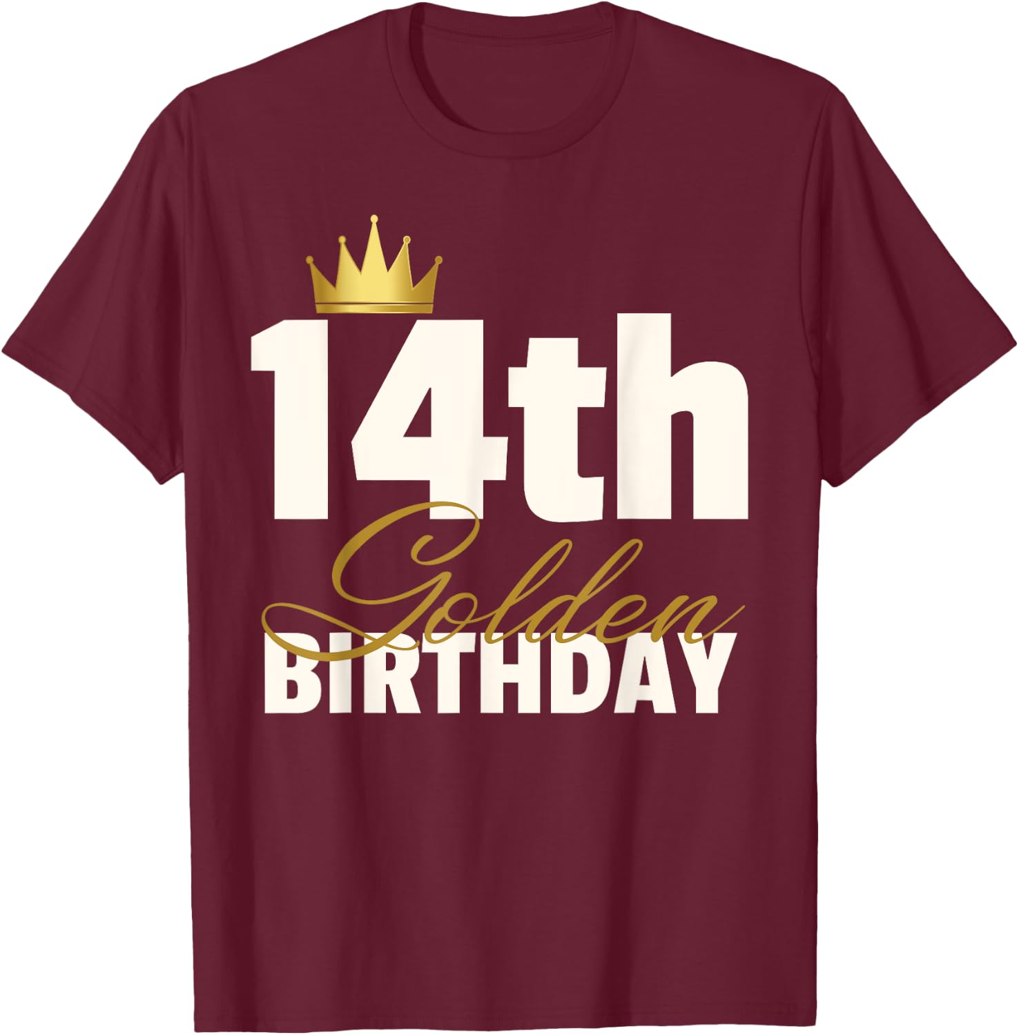 14th Golden Birthday Year Age Crown T-Shirt - T-Shirt | Maroon