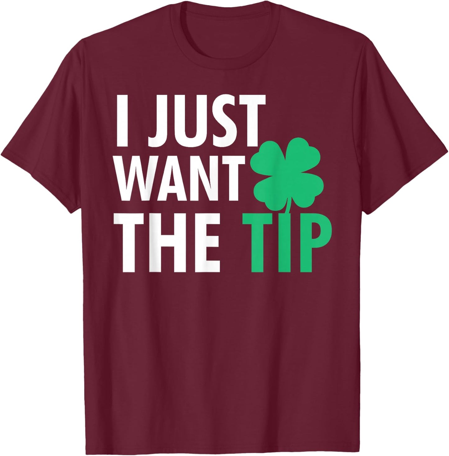 Bartender St Patricks Day Shirt Funny Just The Tip T-Shirt - T-Shirt | Maroon