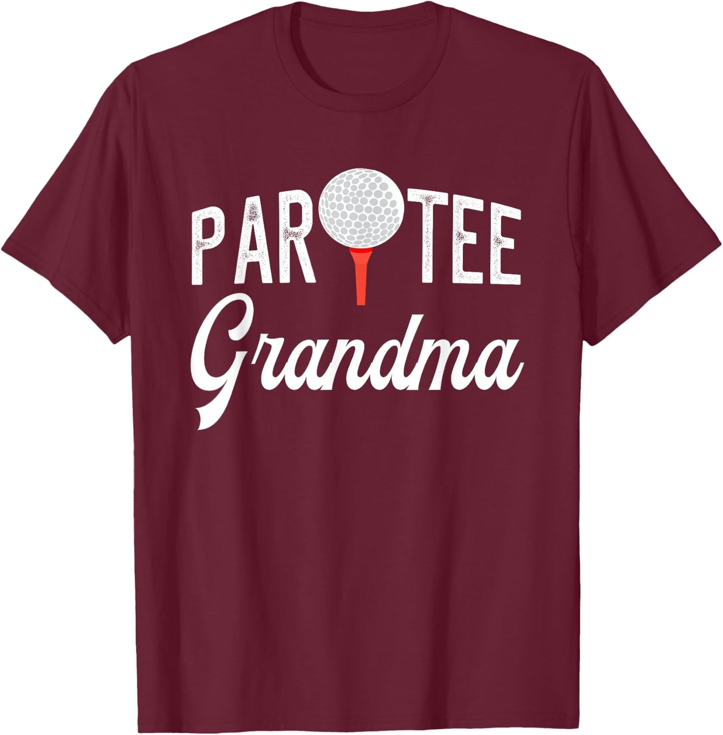 Par Grandma Funny Partee Golf Pun For Grandma T-Shirt - T-Shirt | Maroon