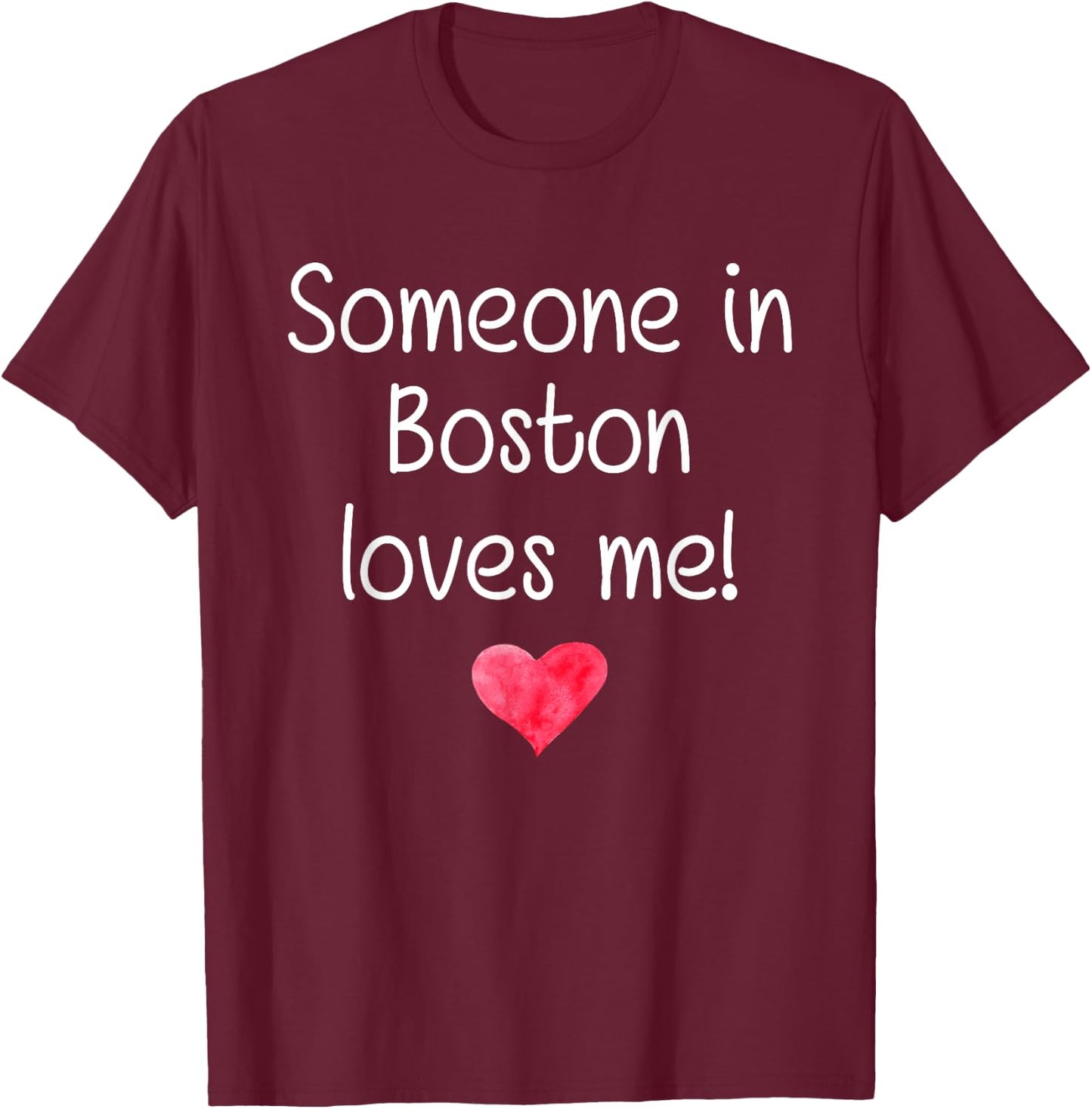 Someone In BOSTON MA MASSACHUSETTS Loves Me City Home Gift T-Shirt - T-Shirt | Maroon