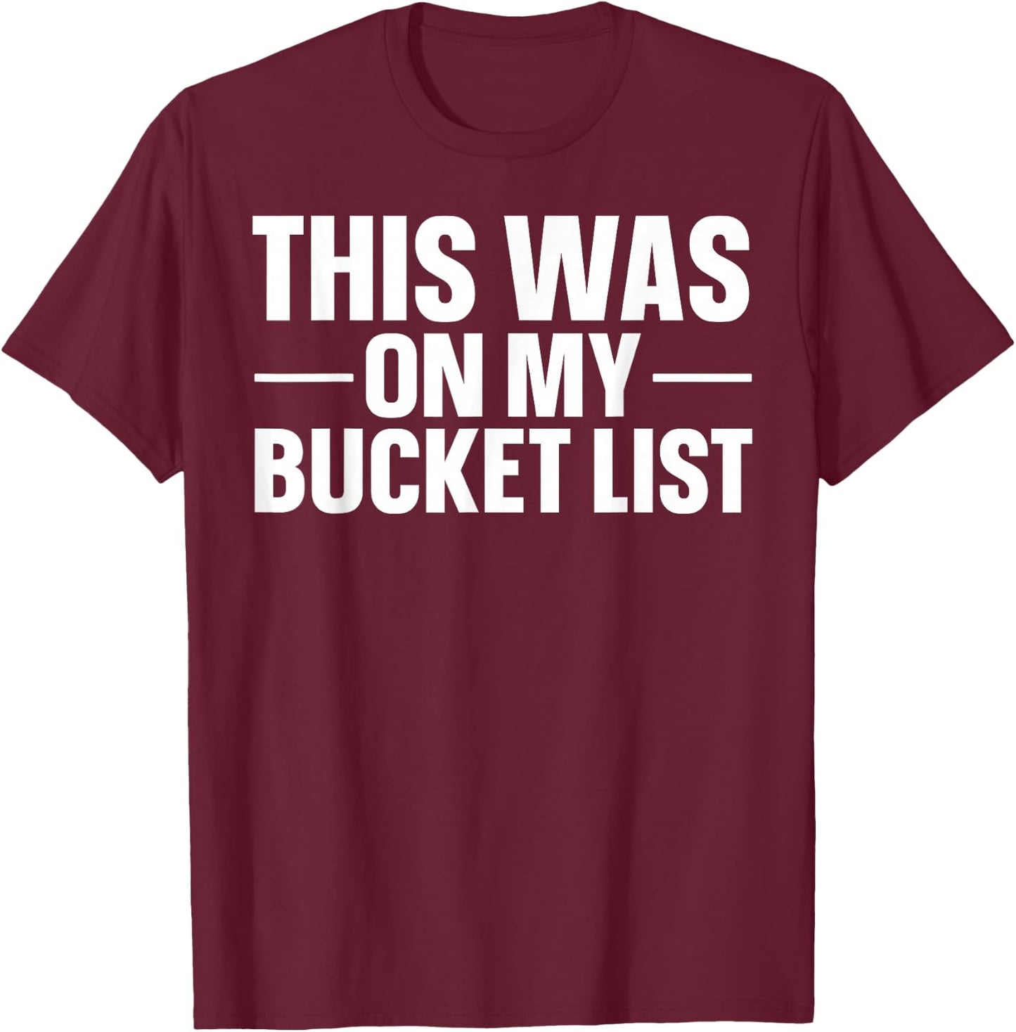 This Was On My Bucket List Travelling Bucket List T-Shirt - T-Shirt | Maroon