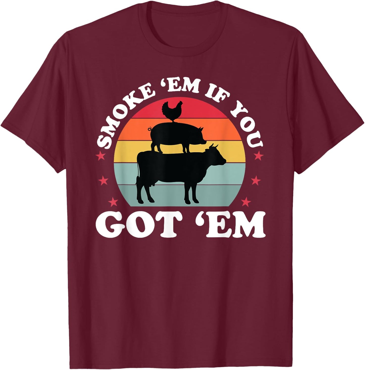Smoke Em If you Got Funny BBQ Grilling Meat Smoker Dad T-Shirt - T-Shirt | Maroon