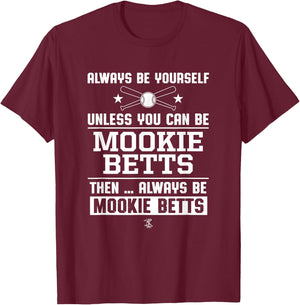 Mookie Betts Always Be Yourself Gameday T-Shirt - T-Shirt | Maroon