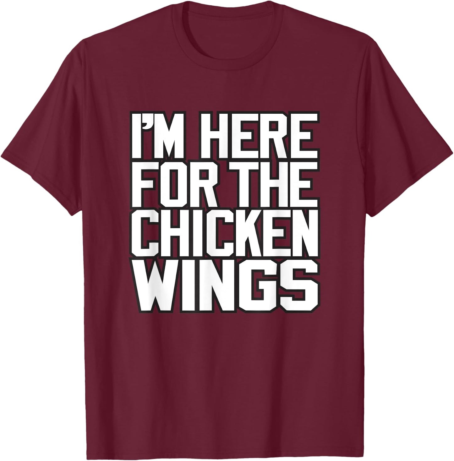 I'M HERE FOR THE CHICKEN WINGS - funny Buffalo NY foodie 716 T-Shirt - T-Shirt | Maroon