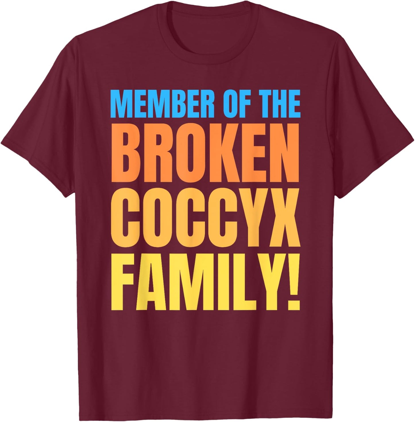 Fractured And Bruised Tailbone, Funny Broken Coccyx T-Shirt - T-Shirt | Maroon