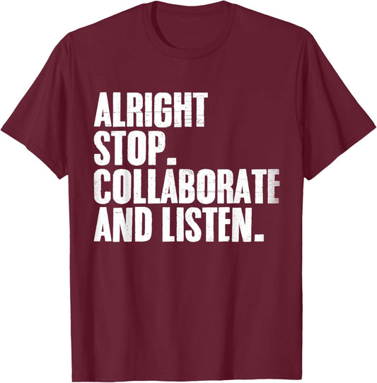Alright Stop Collaborate Listen Vintage Retro Hip-Hop Quote T-Shirt - T-Shirt | Maroon