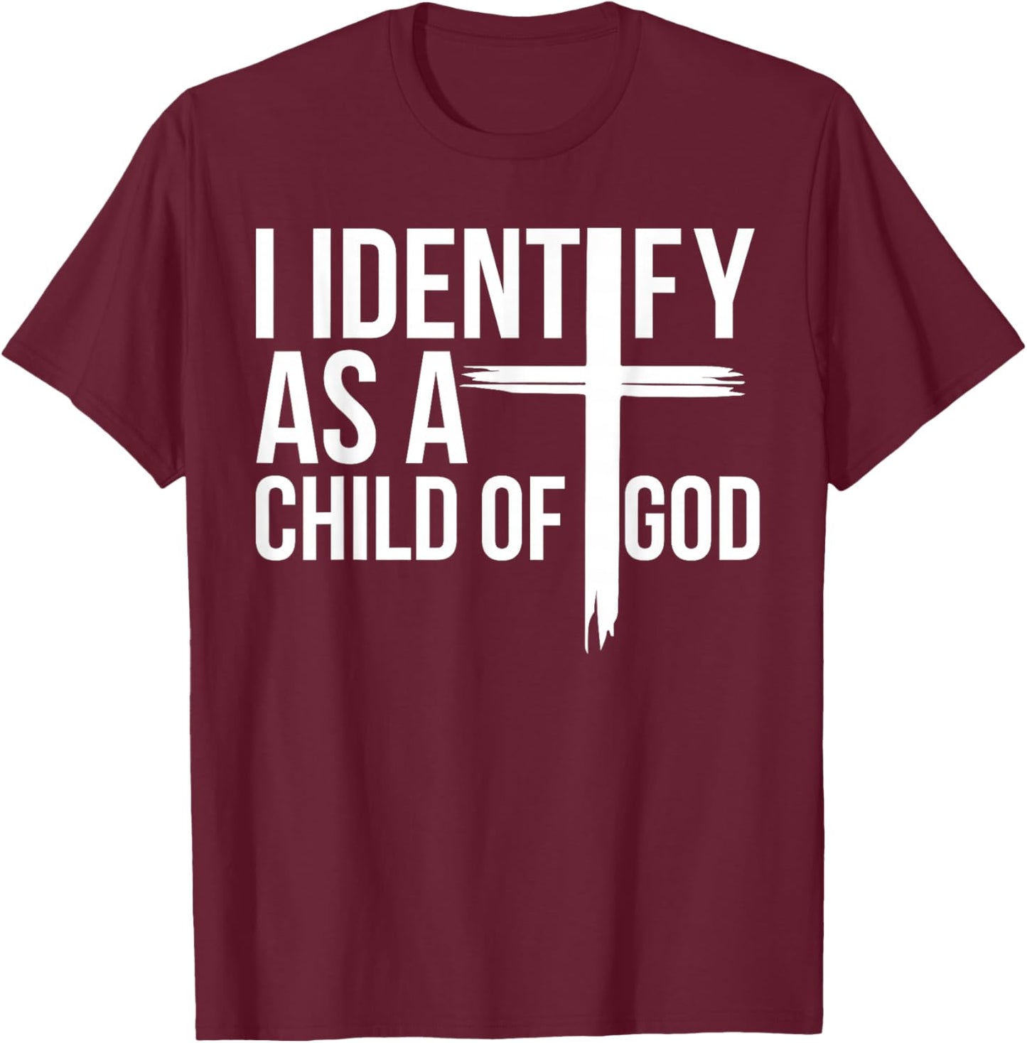 Christian Lovers Jesus I identify as a Child Of God Jesus T-Shirt - T-Shirt | Maroon