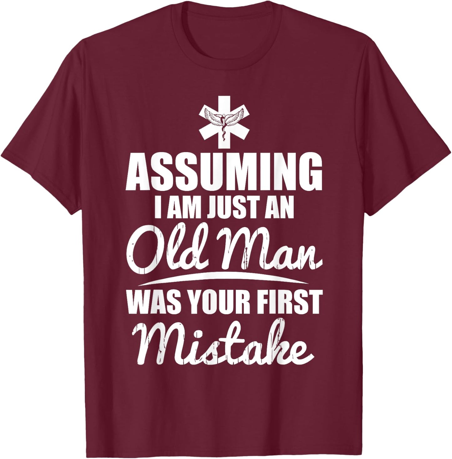 Old Man, EMT, Paramedic, Nurse funny Gift man ambulance T-Shirt - T-Shirt | Maroon
