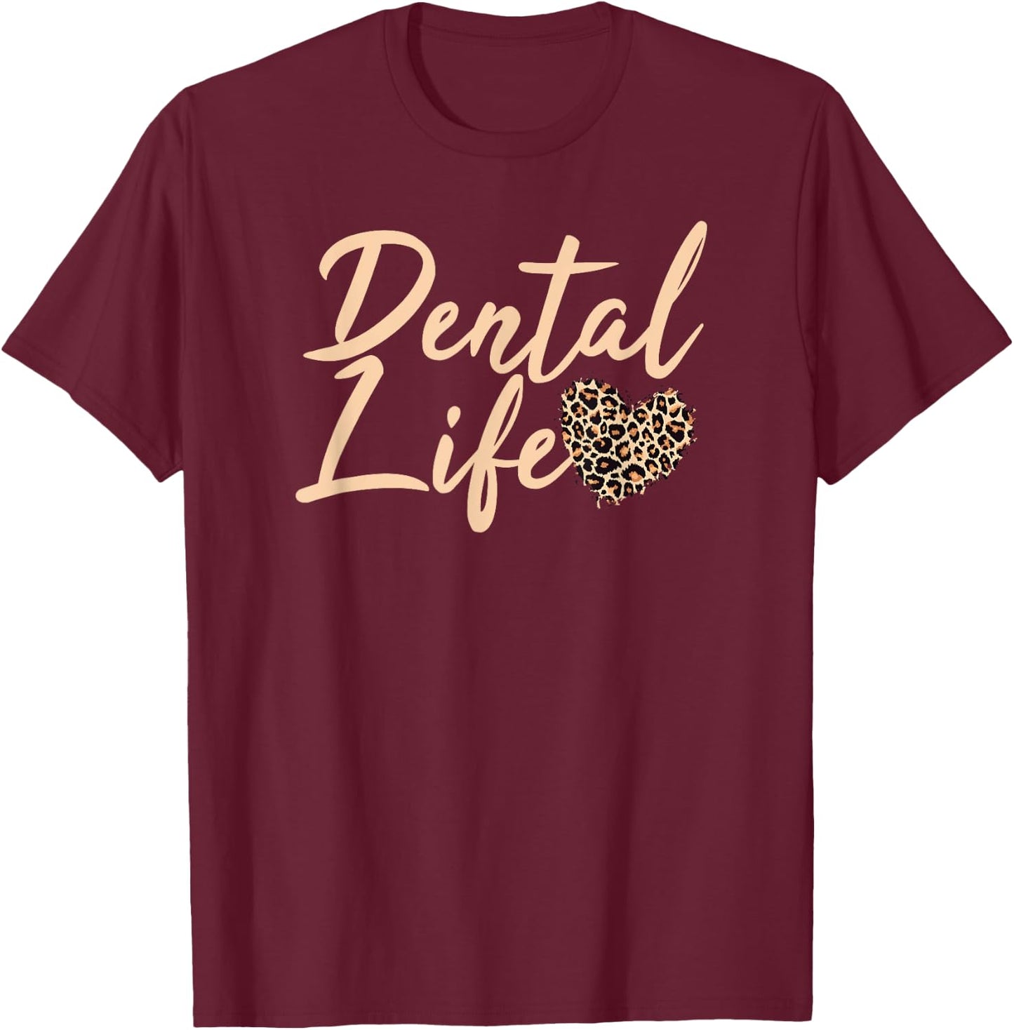 Dental Life Dentist Graduation Dental Hygiene 2021 Cheetah T-Shirt - T-Shirt | Maroon
