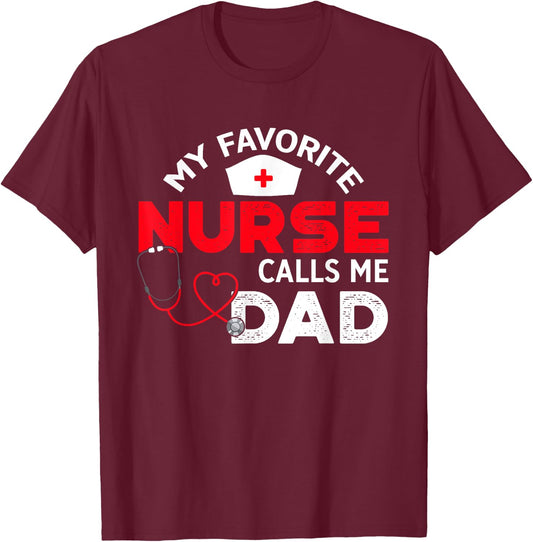 My Favorite Nurse Calls Me Dad Father's Day Nursing T-Shirt - T-Shirt | Maroon