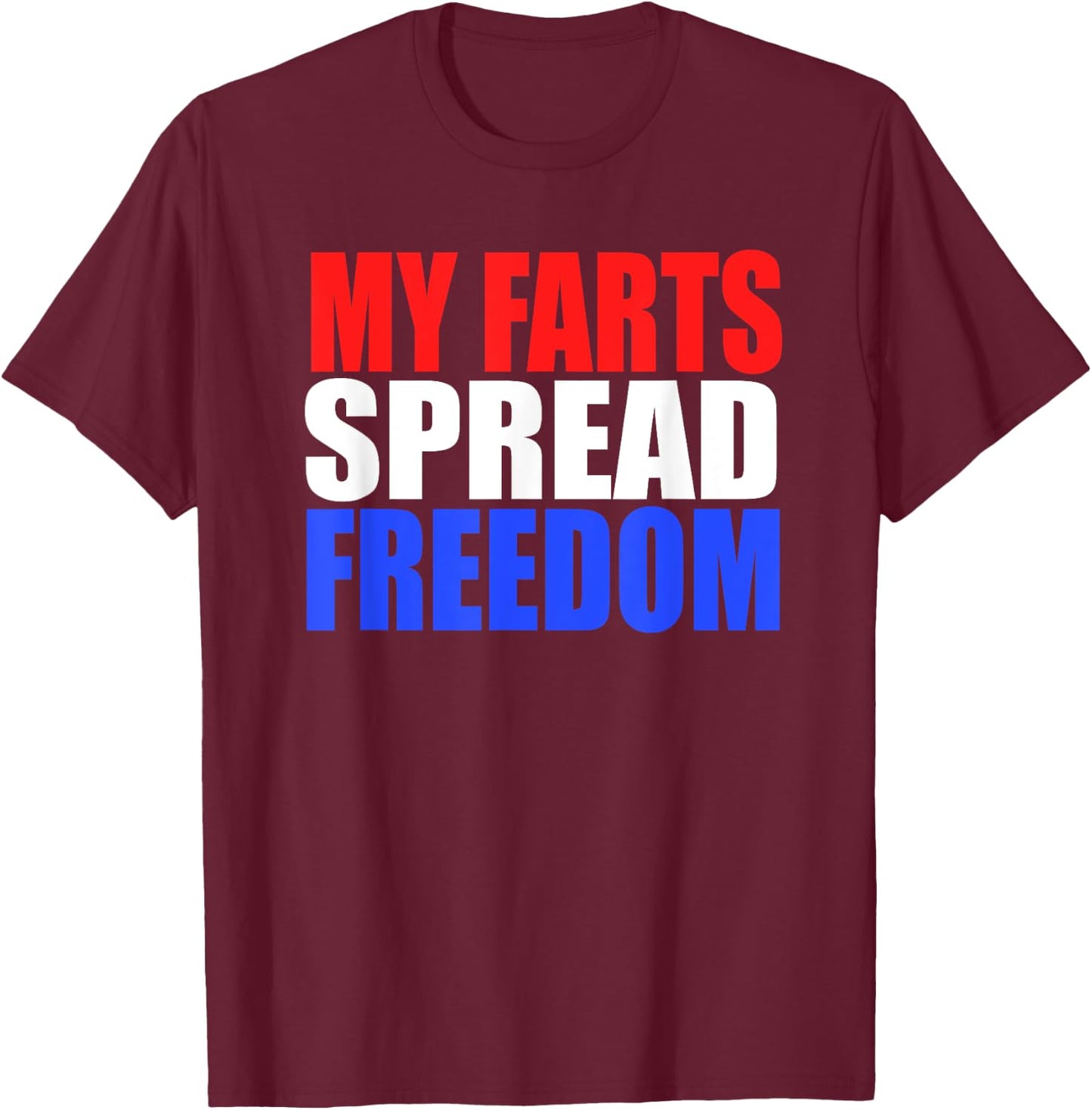 MY FARTS SPREAD FREEDOM Humorous & Fun Hillbilly Farting T-Shirt - T-Shirt | Maroon