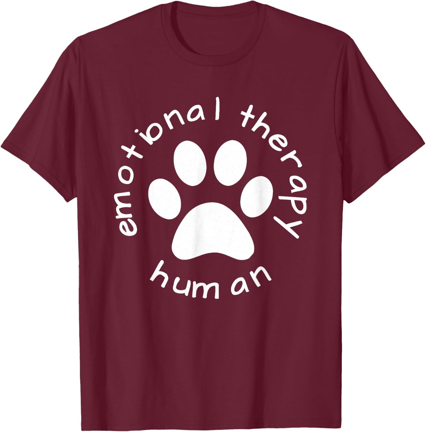 Emotional Therapy Human - Gift dog doggie lovers T-Shirt - T-Shirt | Maroon