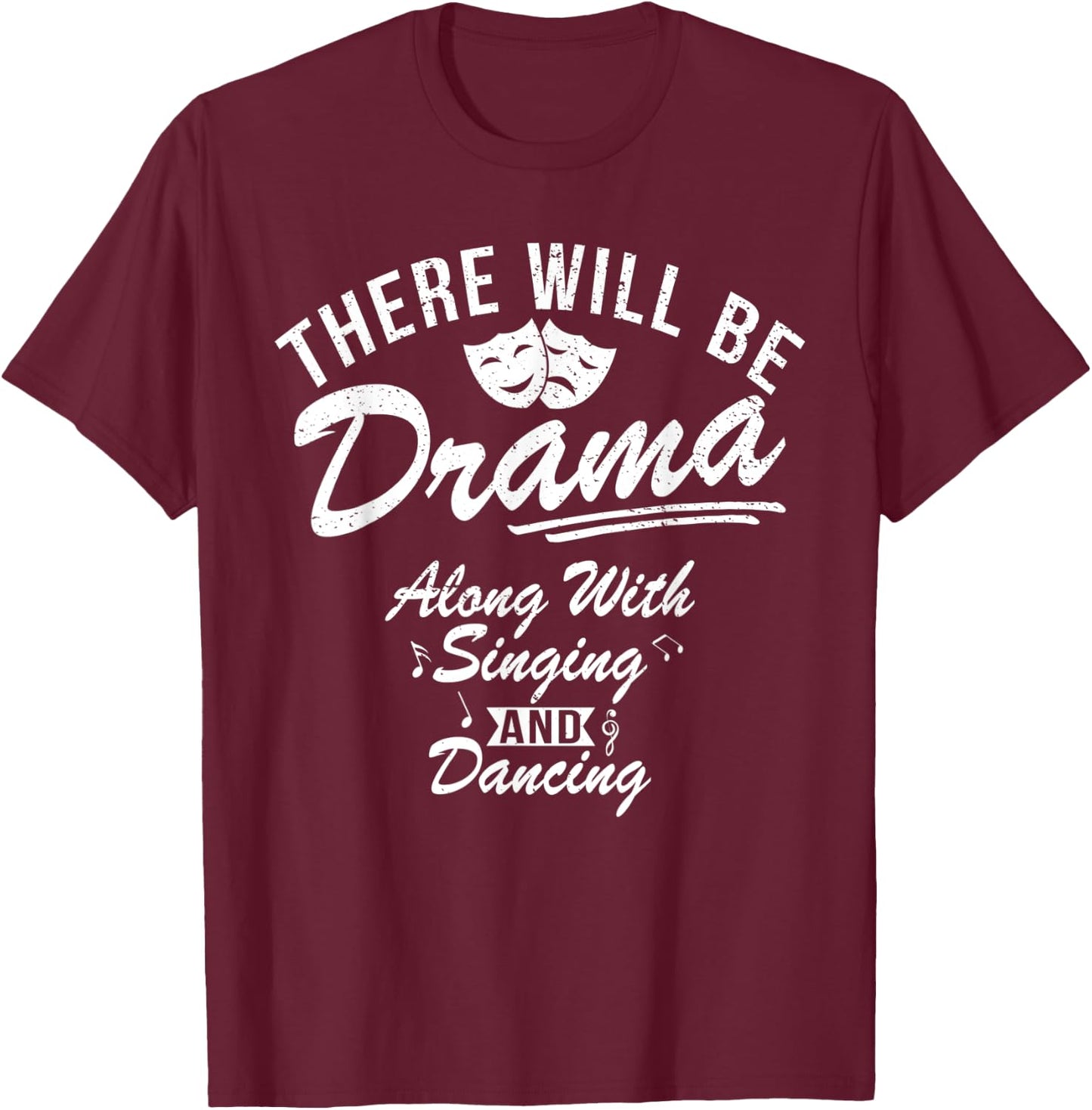 Funny Retro Vintage Musical Theater There Will Be Drama T-Shirt - T-Shirt | Maroon