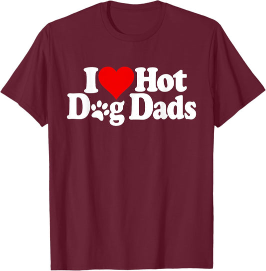 I LOVE HEART HOT DOG DADS HOT DADS Men Women Kids T-Shirt - T-Shirt | Maroon