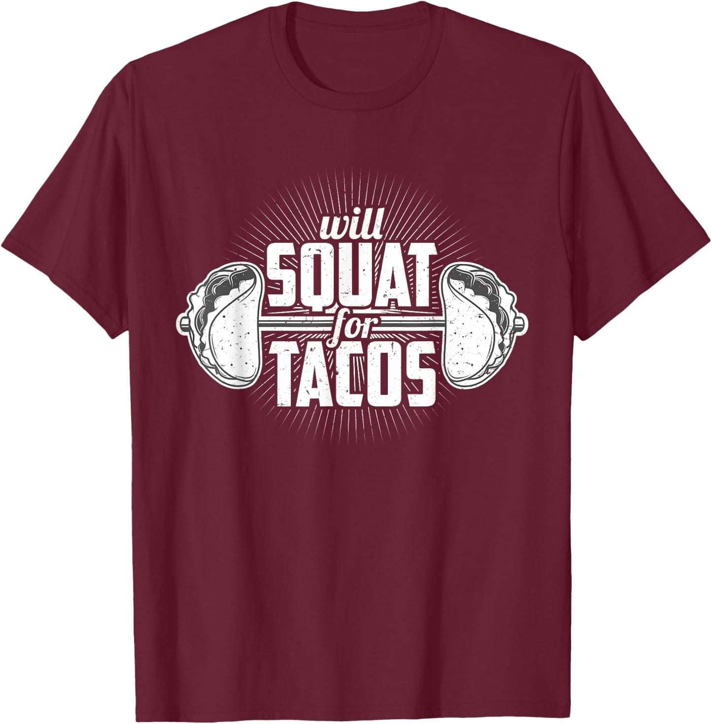 Funny Gym Weight Lifting Bodybuilding Will Squat For Tacos T-Shirt - T-Shirt | Maroon