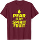 Cute Pear is my Spirit Fruit Quote Gift Graphic T-Shirt - T-Shirt | Maroon