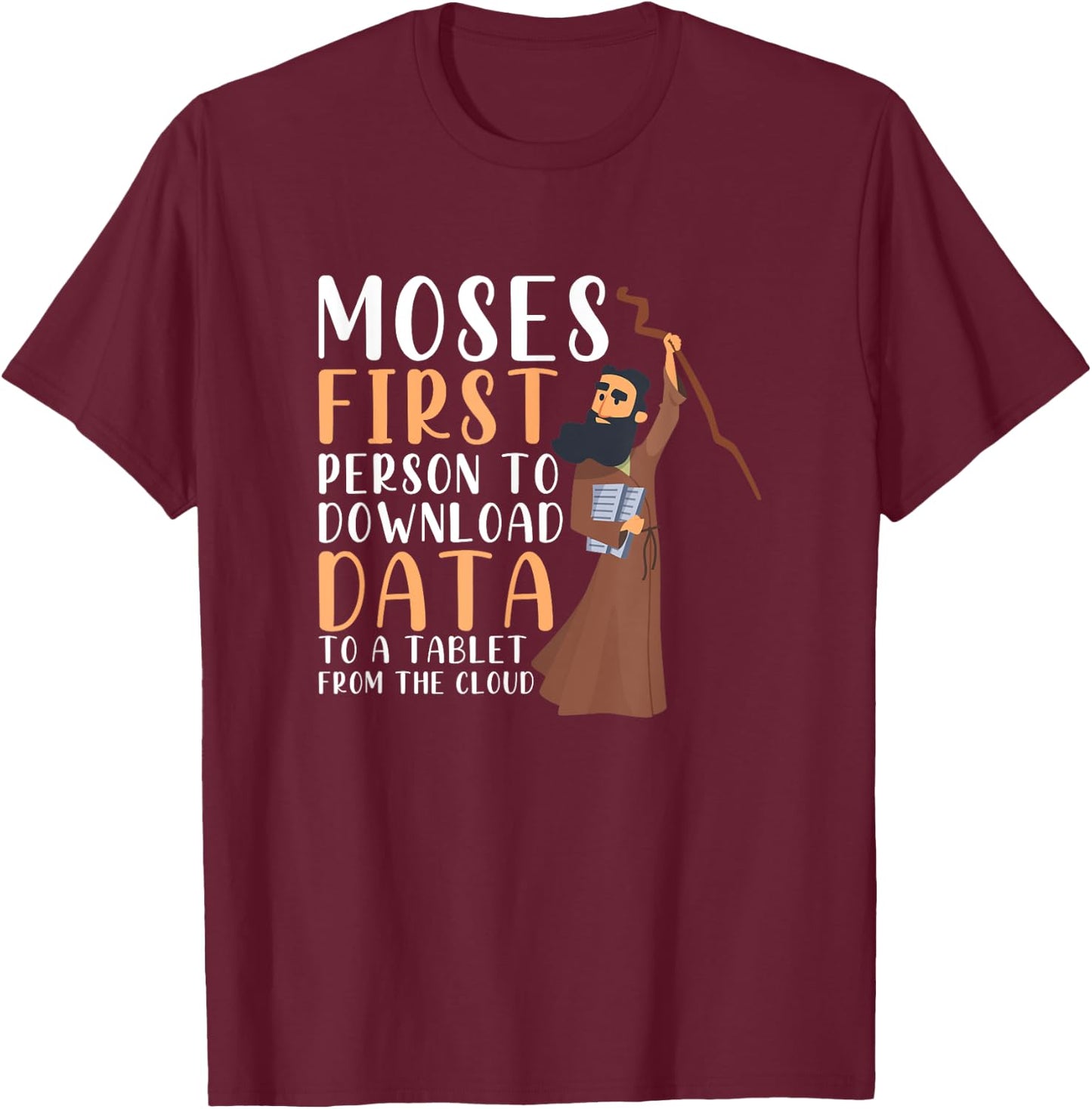 Moses First Person To Download Data To A Tablet Funny Prayer T-Shirt - T-Shirt | Maroon