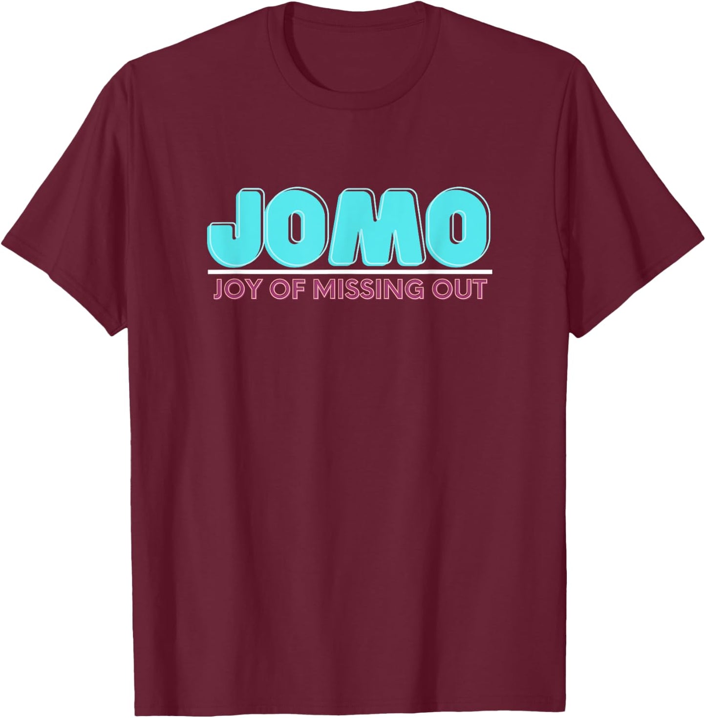 Joy Of Missing Out Jomo T-Shirt - T-Shirt | Maroon