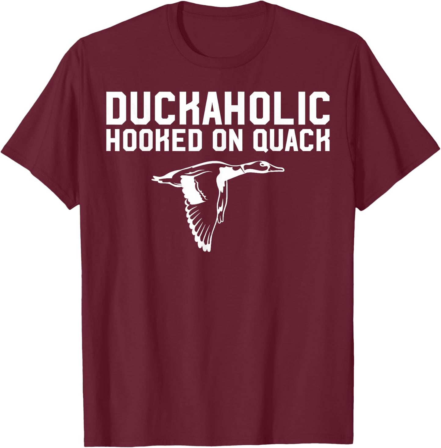 Duckaholic Duck Hunting Themed Gift Duck Lovers Gift T-Shirt - T-Shirt | Maroon