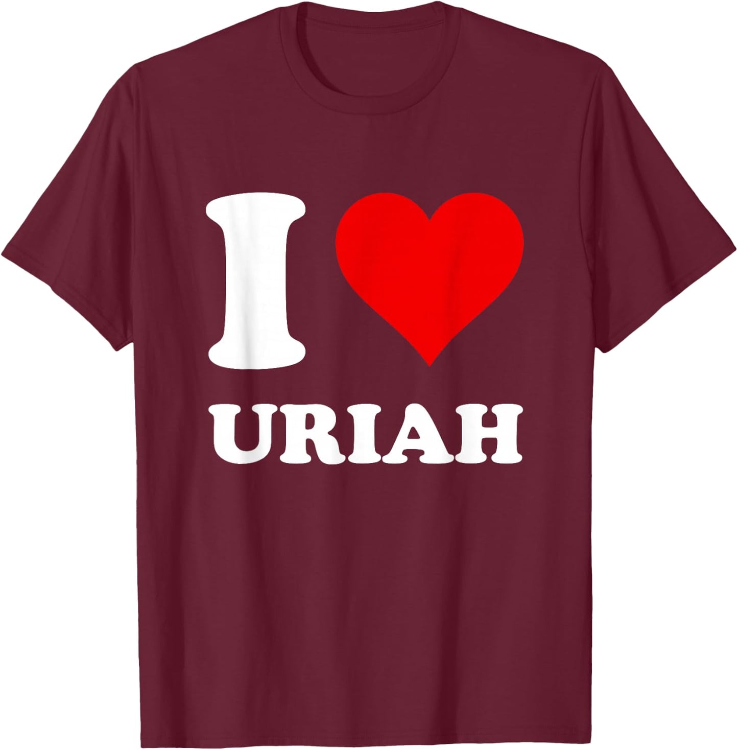 Red Heart I Love Uriah T-Shirt - T-Shirt | Maroon