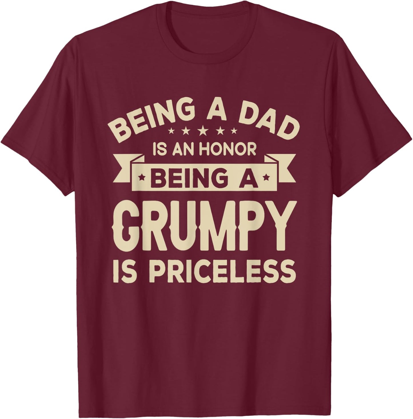 Being a DAD is an HONOR Being a GRUMPY is PRICELESS Grandpa T-Shirt - T-Shirt | Maroon
