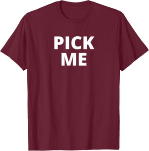 Pick Me T-Shirt - T-Shirt | Maroon