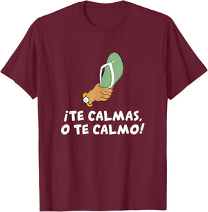 Te Calmas O Te Calmo Hispanic Spanish T-Shirt - T-Shirt | Maroon